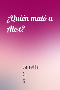 ¿Quién mató a Alex?