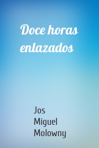 Doce horas enlazados