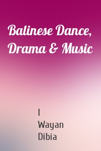 Balinese Dance, Drama & Music