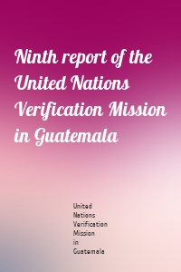 Ninth report of the United Nations Verification Mission in Guatemala