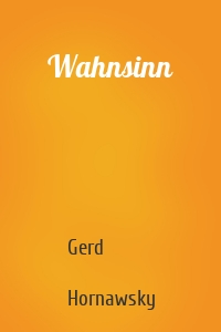 Wahnsinn