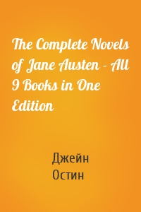 The Complete Novels of Jane Austen - All 9 Books in One Edition