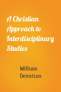 A Christian Approach to Interdisciplinary Studies