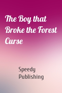 The Boy that Broke the Forest Curse