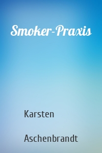 Smoker-Praxis