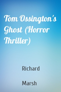 Tom Ossington's Ghost (Horror Thriller)