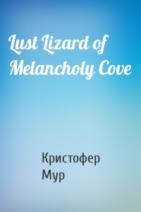 Lust Lizard of Melancholy Cove