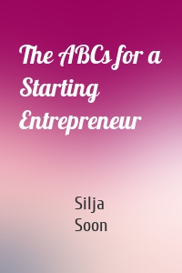 The ABCs for a Starting Entrepreneur