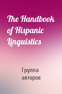 The Handbook of Hispanic Linguistics