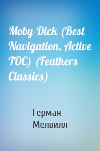 Moby-Dick (Best Navigation, Active TOC) (Feathers Classics)