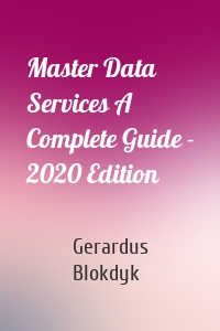 Master Data Services A Complete Guide - 2020 Edition