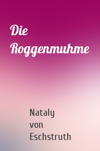 Die Roggenmuhme