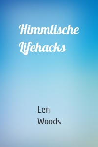 Himmlische Lifehacks