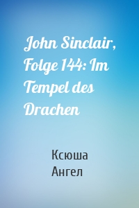 John Sinclair, Folge 144: Im Tempel des Drachen