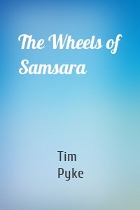 The Wheels of Samsara