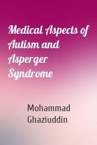 Medical Aspects of Autism and Asperger Syndrome