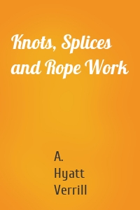 Knots, Splices and Rope Work