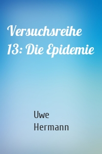 Versuchsreihe 13: Die Epidemie