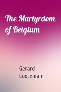 The Martyrdom of Belgium