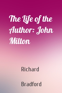 The Life of the Author: John Milton