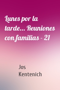 Lunes por la tarde... Reuniones con familias - 21