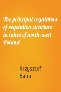 The principal regulators of vegetation structure in lakes of north-west Poland