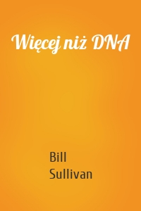 Więcej niż DNA