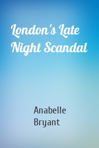 London's Late Night Scandal