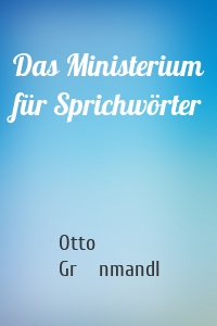 Das Ministerium für Sprichwörter