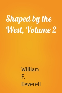 Shaped by the West, Volume 2