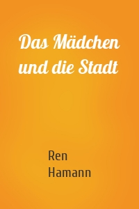Das Mädchen und die Stadt