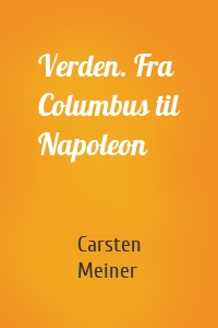 Verden. Fra Columbus til Napoleon