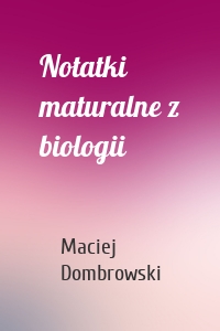 Notatki maturalne z biologii