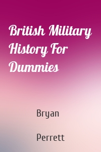 British Military History For Dummies