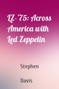 LZ-’75: Across America with Led Zeppelin