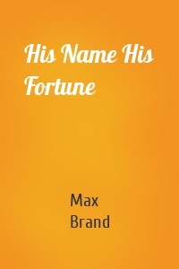 His Name His Fortune