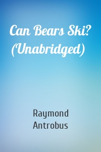 Can Bears Ski? (Unabridged)