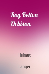 Roy Kelton Orbison