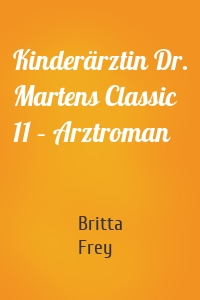 Kinderärztin Dr. Martens Classic 11 – Arztroman