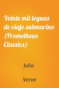 Veinte mil leguas de viaje submarino (Prometheus Classics)