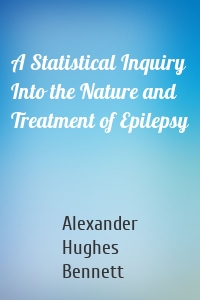 A Statistical Inquiry Into the Nature and Treatment of Epilepsy
