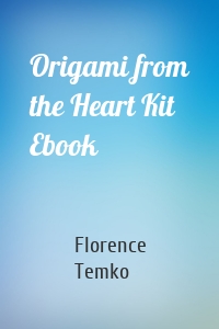 Origami from the Heart Kit Ebook