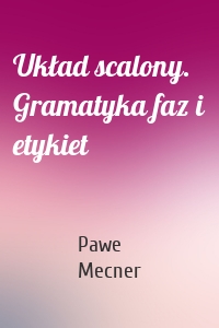 Układ scalony. Gramatyka faz i etykiet