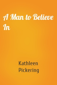 A Man to Believe In