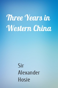 Three Years in Western China