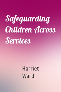 Safeguarding Children Across Services