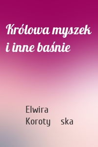 Królowa myszek i inne baśnie