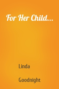 For Her Child...