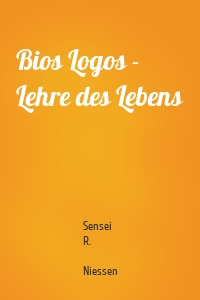 Bios Logos - Lehre des Lebens