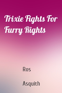 Trixie Fights For Furry Rights